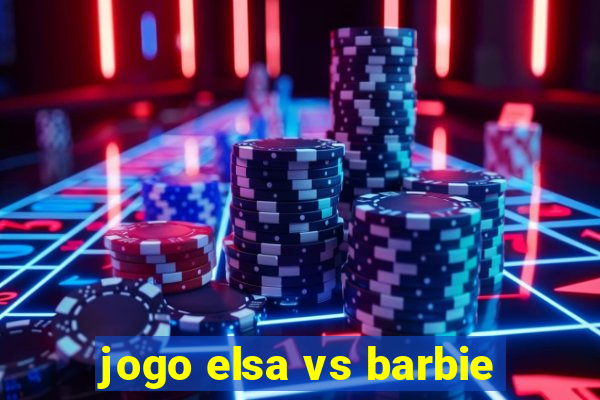 jogo elsa vs barbie